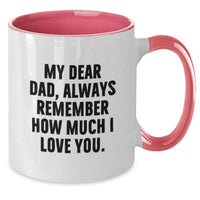 Load image into Gallery viewer, Funny Christmas Unique Gifts for Dad - Two Tone Coffee Mug with My Dear Dad Always Remember How Much I Love You - Gifts from Family - Additional
