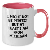 Load image into Gallery viewer, Funny Michigan Gifts from Friends for Graduation Unique Two Tone Coffee Mugs with I Might Not Be Perfect But At Least I Am From Michigan Quote - Additional