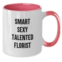 Load image into Gallery viewer, Gifts from Friends to Florist - Smart Sexy Talented Florist Quotes, Two Tone Coffee Mug for Florist, Funny Christmas Unique Gifts for Florist - Additional