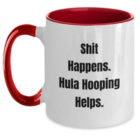 Load image into Gallery viewer, Funny Hula Hooping Gifts from Friends for Hula Hooping Enthusiasts - Two Tone Coffee Mug, Shit Happens Hula Hooping Helps Christmas Unique Ideas - Main