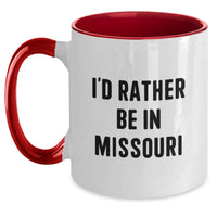 Load image into Gallery viewer, Funny Missouri Gifts from Friends Two Tone Coffee Mug I'd Rather Be In Missouri for Men Women Family Christmas - Main