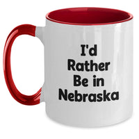 Load image into Gallery viewer, Gifts from Friends, Nebraska Lover Gifts, I'd Rather Be In Nebraska Quote Two Tone Coffee Mug, Funny Nebraska Gifts for Christmas - Main