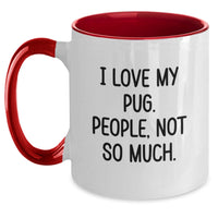 Load image into Gallery viewer, Funny Pug Dog Gifts for Valentine's, Two Tone Coffee Mug with I Love My Pug, People Not So Much - Main