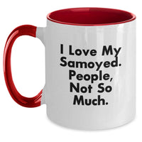 Load image into Gallery viewer, Funny Samoyed Dog Lover Gifts for Men, Women, Friends, and Family - Two Tone Coffee Mug 'I Love My Samoyed, People Not So Much' - Christmas Unique Gifts from Us - Main
