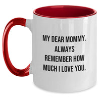 Load image into Gallery viewer, Funny Mommy Gifts from Friends, Family, and Loved Ones - My Dear Mommy Two Tone Coffee Mug, Birthday Unique Presents for Mommy, Mommy Love Quote - Main
