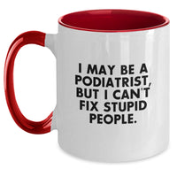 Load image into Gallery viewer, Funny Podiatrist Gifts for Men and Women - &#39;I May Be A Podiatrist, But...&#39; Two Tone Coffee Mug for Birthday - Gifts from Friends and Family - Main
