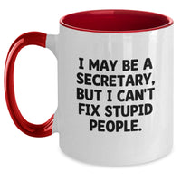 Load image into Gallery viewer, Funny Secretary Gifts from Men - Christmas Unique Gifts for Secretary - I May Be A Secretary, But I Can&#39;t Fix Stupid People. Two Tone Coffee Mug - Main
