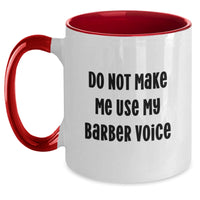 Load image into Gallery viewer, Funny Barber Gifts from Friends for Men Funny Two Tone Coffee Mug Do Not Make Me Use My Barber Voice - Main
