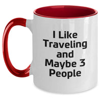 Load image into Gallery viewer, Funny Traveling Gifts for Friends from You - Two Tone Coffee Mug with I Like Traveling And Maybe 3 People Quote for Christmas Morning - Main
