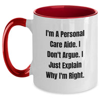 Load image into Gallery viewer, Funny Personal Care Aide Gifts from Men, Women, Friends, or Family - Christmas Unique Mugs with I&#39;m A Personal Care Aide. I Just Explain Why I&#39;m Right. Quote, Two Tone Ceramic Mugs - Main
