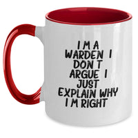 Load image into Gallery viewer, Funny Warden Gifts for Men, Two Tone Coffee Mug with I&#39;m A Warden. I Don&#39;t Argue. I Just Explain Why I&#39;m Right. Humor, Christmas Unique Gifts for Coworkers - Main
