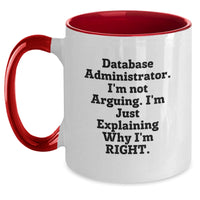 Load image into Gallery viewer, Funny Database Administrator Gifts from Men, Women, Friends, Coworkers, Family - &#39;I&#39;m Not Arguing. I&#39;m Just Explaining Why I&#39;m Right.&#39; Two Tone Coffee Mug for Christmas Unique Gifts - Main
