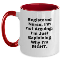 Load image into Gallery viewer, Funny Gifts for Registered Nurse, 'I'm Not Arguing, I'm Just Explaining Why I'm Right' - Unique Birthday Mug for RNs - Two Tone Ceramic Coffee Mug - Main