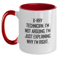 Load image into Gallery viewer, X-Ray Technician Gifts from Friends, Funny X-Ray Technician Birthday Unique Gifts, Two Tone Coffee Mug, 'X-ray Technician. I'm Not Arguing. I'm Just Explaining Why I'm Right.' Quote Mug - Main