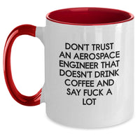 Load image into Gallery viewer, Funny Aerospace Engineer Gifts from Friends for Men - Two Tone Coffee Mug with &#39;Don&#39;t Trust An Aerospace Engineer That Doesn&#39;t Drink Coffee And Say F*** A Lot&#39; Quote - Unique Christmas Unique Gifts - Main
