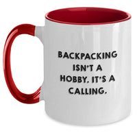 Load image into Gallery viewer, Funny Backpacking Gifts for Friends, Unique Christmas Memorable Presents for Men, Women, or Coworkers, &#39;Backpacking Isn&#39;t A Hobby. It&#39;s A Calling.&#39; Two Tone Coffee Mug - Main
