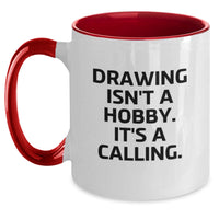 Load image into Gallery viewer, Funny Drawing Inspirations for Her - Unique Gifts from Friends on Valentine's - Two Tone Coffee Mug with 'Drawing Isn't A Hobby. It's A Calling.' Quote - Main
