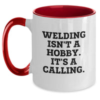 Load image into Gallery viewer, Welding Gifts for Men - Funny Coffee Mug for Husband - Valentine's Unique Gifts from Wife - 'Welding Isn't A Hobby, It's A Calling' Ceramic Mug - Main