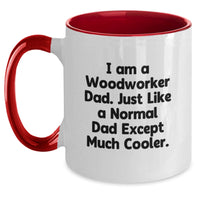 Load image into Gallery viewer, Funny Woodworker Gifts for Men - I Am A Woodworker Dad Two Tone Coffee Mug, Perfect Graduation Unique Gifts from Dad to Woodworker Son - Main
