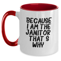 Load image into Gallery viewer, Funny Janitor Gifts from Men to Janitor for Valentine's, Two Tone Coffee Mug, Because I Am The Janitor. That's Why. - Unique Janitor Valentine's Unique Gifts - Main