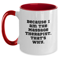 Load image into Gallery viewer, Funny Massage Therapist Gifts for Men - Because I Am The Massage Therapist., That's Why. - Unique Graduation Gifts from Friends to Family - Two Tone Coffee Mug - Main