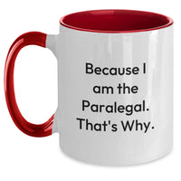 Load image into Gallery viewer, Paralegal Graduation Unique Gifts from Friends, Funny Two Tone Coffee Mug Because I Am The Paralegal. That's Why., Gifts for Paralegals - Main