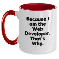 Load image into Gallery viewer, Web Developer Inspirational Gifts for Men from Friends, Two Tone Coffee Mug - Funny Quote 'Because I Am The Web Developer. That's Why.' - Main
