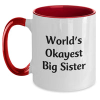 Load image into Gallery viewer, Funny Big Sister Gifts from Family Members - World's Okayest Big Sister Two Tone Coffee Mug, Graduation Unique Gifts for Big Sister - Main