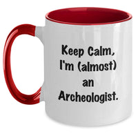 Load image into Gallery viewer, Funny Archeologist Gifts for Him or Her, Two Tone Coffee Mug, Keep Calm I'm almost An Archeologist, Graduation Unique Gifts from Family, Friends, Women, Men - Main