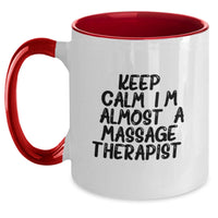 Load image into Gallery viewer, Funny Inspirational Gift for Massage Therapist Friends from Family, Keep Calm I'm almost a Massage Therapist Two Tone Coffee Mug, Perfect Graduation Unique Gifts for Men Women - Main