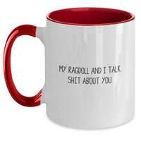 Load image into Gallery viewer, Ragdoll Cat Lovers Get Funny with My Ragdoll And I Talk Shit About You Two Tone Coffee Mug, Gifts from Friends for Graduation, 11oz Ceramic, Microwave and Dishwasher Safe - Main
