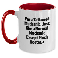 Load image into Gallery viewer, Funny Mechanic Gifts for Men - Two Tone Coffee Mug, I'm A Tattooed Mechanic Except Much Hotter., Graduation Unique Gifts from Friends - Main
