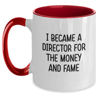 Load image into Gallery viewer, Funny Quote Director Graduation Unique Gifts from Men to Friends, Two Tone Coffee Mug for the Director in Charge, 'I Became A Director For The Money And Fame' - Main