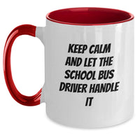 Load image into Gallery viewer, Funny School Bus Driver Gifts from Friends for Graduation Unique Two Tone Coffee Mug with 'Keep Calm And Let The School Bus Driver Handle It' Quote, Available in 4 Color Combinations - Main