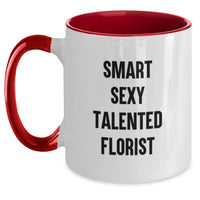 Load image into Gallery viewer, Gifts from Friends to Florist - Smart Sexy Talented Florist Quotes, Two Tone Coffee Mug for Florist, Funny Christmas Unique Gifts for Florist - Main