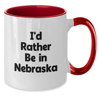 Load image into Gallery viewer, Gifts from Friends, Nebraska Lover Gifts, I'd Rather Be In Nebraska Quote Two Tone Coffee Mug, Funny Nebraska Gifts for Christmas - Additional