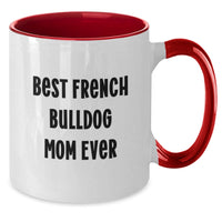 Load image into Gallery viewer, Funny French Bulldog Mom Ever Two Tone Coffee Mugs, Gifts from Friends, Unique Graduation Favorites for French Bulldog Lovers, &#39;Best Mom Ever&#39; Quote - Additional
