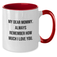 Load image into Gallery viewer, Funny Mommy Gifts from Friends, Family, and Loved Ones - My Dear Mommy Two Tone Coffee Mug, Birthday Unique Presents for Mommy, Mommy Love Quote - Additional
