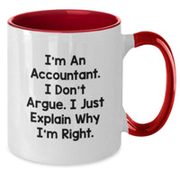 Load image into Gallery viewer, Funny Accountant Gifts for Men, Unique Christmas Unique Gifts from Friends for Accountant, Two Tone Coffee Mug, I&#39;m An Accountant. I Don&#39;t Argue. I Just Explain Why I&#39;m Right. - Additional
