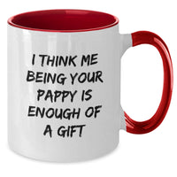 Load image into Gallery viewer, Funny Pappy Gifts from Men to Him, Two Tone Coffee Mug for Birthday, I Think Me Being Your Pappy Is Enough Of A Gift - Additional
