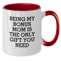 Load image into Gallery viewer, Funny Bonus Mom Gifts from Family Birthday Unique Gifts for Bonus Mom Two Tone Coffee Mug - Being My Bonus Mom Is The Only Gift You Need - Additional