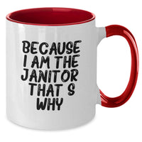 Load image into Gallery viewer, Funny Janitor Gifts from Men to Janitor for Valentine's, Two Tone Coffee Mug, Because I Am The Janitor. That's Why. - Unique Janitor Valentine's Unique Gifts - Additional