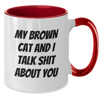Load image into Gallery viewer, Funny Brown Cat Two Tone Coffee Mugs Gifts from Family to Brown Cat Lovers on Graduation Day, &#39;My Brown Cat And I Talk Shit About You&#39; Quote, Unique Ceramic Mug for Men and Women - Additional
