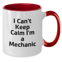 Load image into Gallery viewer, Funny I Can't Keep Calm I'm A Mechanic Gifts from Men to Mechanic Friends, Perfect Graduation Unique Gifts for Mechanic, Two Tone Coffee Mug - Additional