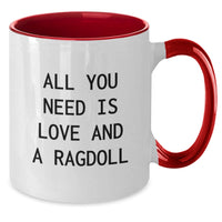 Load image into Gallery viewer, Ragdoll Cat Lovers Gifts from Friends to Family - All You Need Is Love And A Ragdoll Funny Two Tone Coffee Mug for Graduation - Additional
