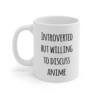 Load image into Gallery viewer, Introverted But Willing to Discuss Anime Mug — Ceramic Coffee Cup