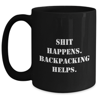 Load image into Gallery viewer, Backpacking Humor Gifts from Men to Friends - Shit Happens. Backpacking Helps. - Black Coffee Mug for Father&#39;s Day - Main
