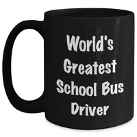 Load image into Gallery viewer, World&#39;s Greatest School Bus Driver Funny Quote Gifts from Family to School Bus Driver Men on Father&#39;s Day Unique Black Coffee Mugs, School Bus Driver Gifts for Him, School Bus Driver Black Coffee Mug - Main
