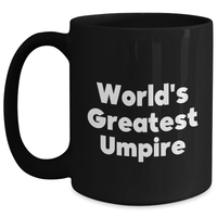Load image into Gallery viewer, Funny Umpire Gifts from Men to World&#39;s Greatest Umpire on Father&#39;s Day - Black Coffee Mug, Unique Umpire Umpire Gifts for Dad, Gifts from Family to Umpire - Main
