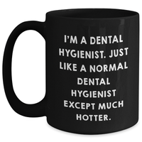 Load image into Gallery viewer, Dental Hygienist Humor Gifts from Men to Women, Funny Quote Black Coffee Mug, Graduation Unique Gifts for Dental Hygienist - Main
